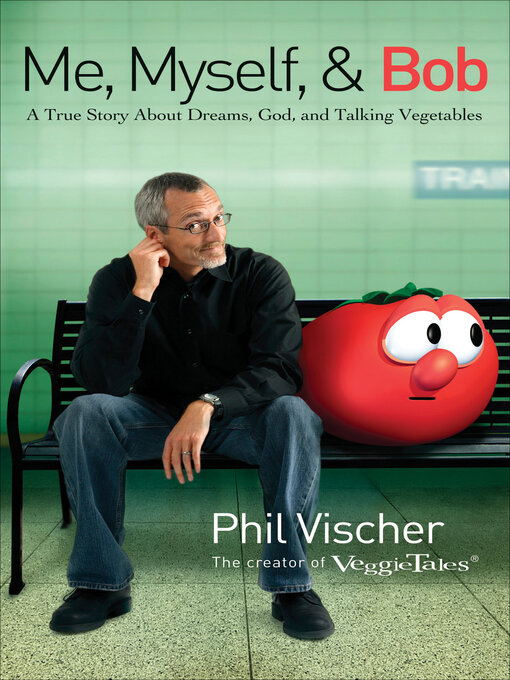 Title details for Me, Myself, & Bob by Phil Vischer - Available